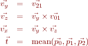 
 \begin{eqnarray}
   \vec{v_y} & = & \vec{v_{21}} \nonumber \\
   \vec{v_z} & = & \vec{v_y} \times \vec{v_{01}} \nonumber \\
   \vec{v_x} & = & \vec{v_y} \times \vec{v_z} \nonumber \\
   \vec{t}   & = & \text{mean} (\vec{p_{0}}, \vec{p_{1}}, \vec{p_{2}}) \nonumber
\end{eqnarray}
